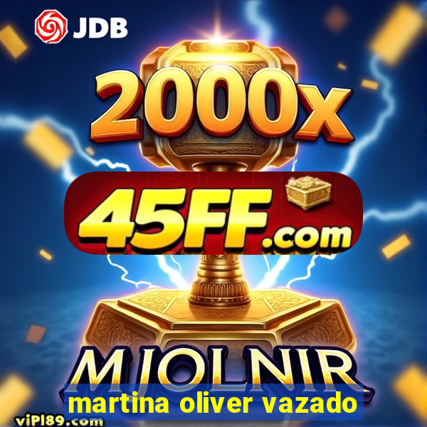 martina oliver vazado